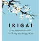 Ikigai: The Japanese Secret to a Long and Happy Life hard cover