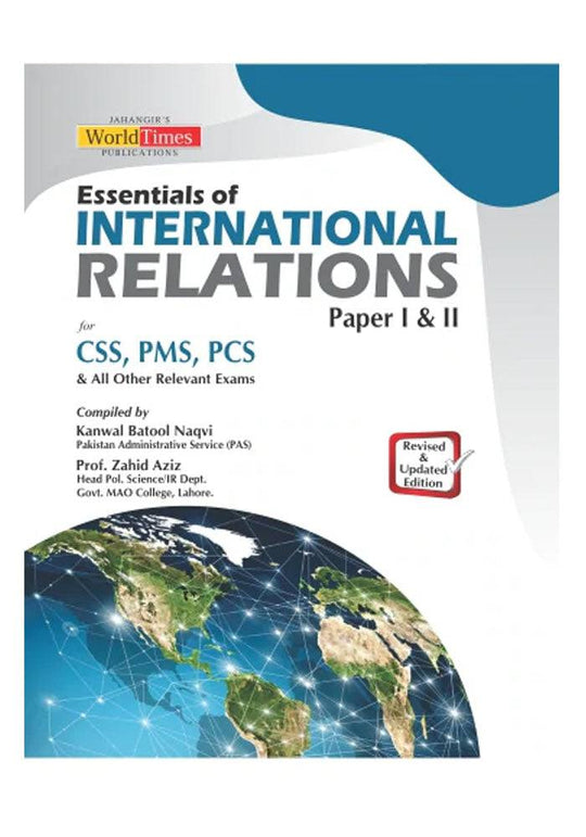 Essentials of International Relations Paper I & II For CSS PMS PCS & All Other Relevant Exams by Prof Zahid Aziz