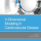 3 Dimensional Modeling in Cardiovascular Disease