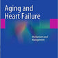 Aging and Heart Failure Mechanisms and Management
