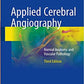 Applied Cerebral Angiography Normal Anatomy and Vascular Pathology 3rd Ed