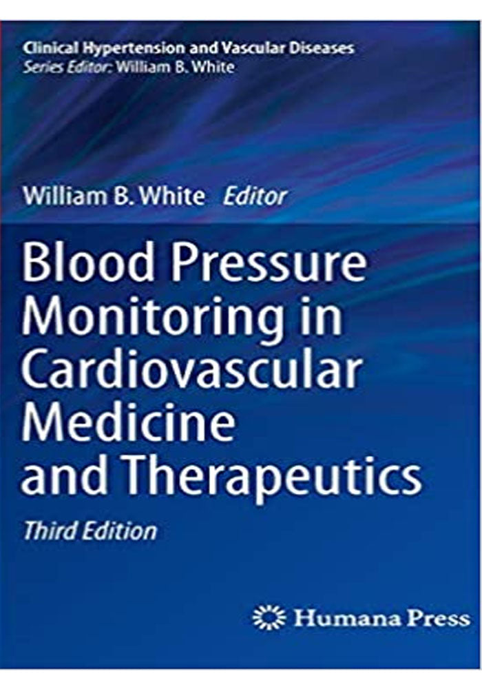 Blood Pressure Monitoring in Cardiovascular Medicine and Therapeutics 3rd Ed