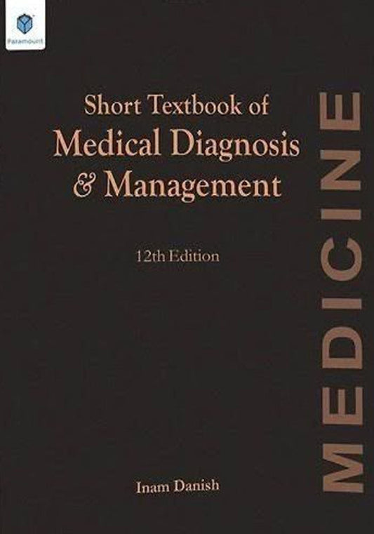Short Textbook of Medical diagnosis and Management 12th by Inam Danish